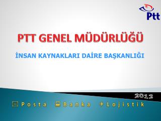 PTT GENEL MÜDÜRLÜĞÜ