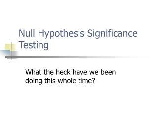 Null Hypothesis Significance Testing