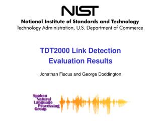 TDT2000 Link Detection Evaluation Results Jonathan Fiscus and George Doddington