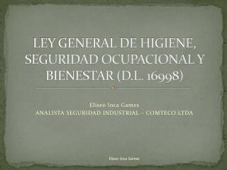 LEY GENERAL DE HIGIENE, SEGURIDAD OCUPACIONAL Y BIENESTAR (D.L. 16998)