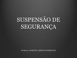 SUSPENSÃO DE SEGURANÇA