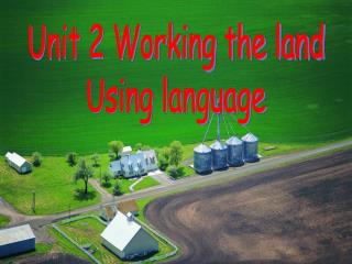Unit 2 Working the land Using language