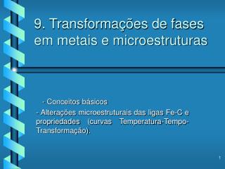 9. Transformações de fases em metais e microestruturas