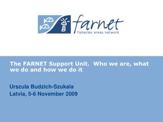 The FARNET Support Unit. Who we are, what we do and how we do it