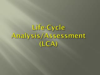 Life-Cycle Analysis/Assessment (LCA)