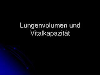 Lungenvolumen und Vitalkapazität