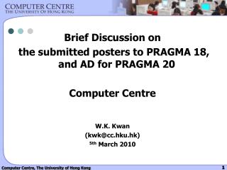 Brief Discussion on the submitted posters to PRAGMA 18, and AD for PRAGMA 20 Computer Centre