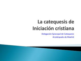 La catequesis de Iniciación cristiana