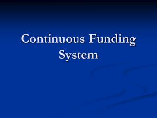 Continuous Funding System