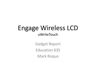 Engage Wireless LCD uWriteTouch