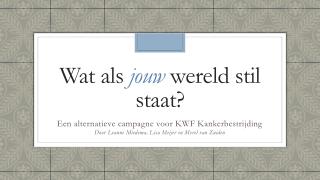 Wat als jouw wereld stil staat?