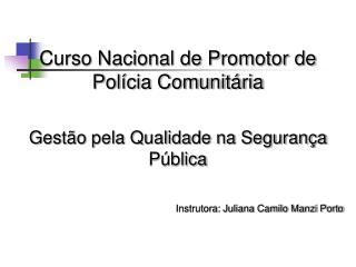 Curso Nacional de Promotor de Polícia Comunitária Gestão pela Qualidade na Segurança Pública