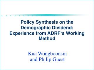 Policy Synthesis on the Demographic Dividend: Experience from ADRF ’ s Working Method