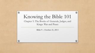 Knowing the Bible 101 Chapter 5: The Books of Generals, Judges, and Kings: War and Peace