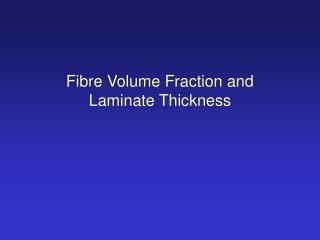 Fibre Volume Fraction and Laminate Thickness