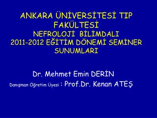 ANKARA ÜNİVERSİTESİ TIP FAKÜLTESİ NEFROLOJİ BİLİMDALI 2011-2012 EĞİTİM DÖNEMİ SEMİNER SUNUMLARI