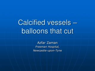 Calcified vessels – balloons that cut