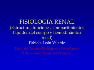 FISIOLOGÍA RENAL (Estructura, funciones, compartimientos líquidos del cuerpo y hemodinámica renal)