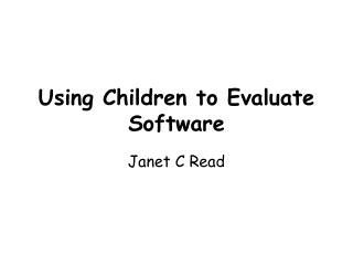 Using Children to Evaluate Software