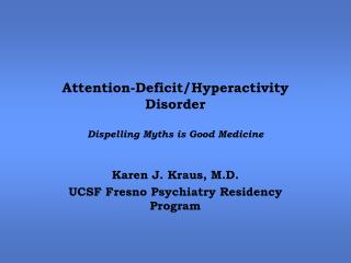 Attention-Deficit/Hyperactivity Disorder Dispelling Myths is Good Medicine