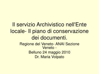 Il servizio Archivistico nell'Ente locale- Il piano di conservazione dei documenti.
