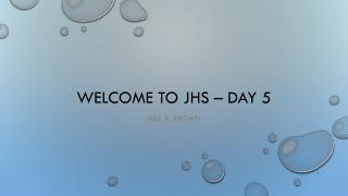 Welcome to JHS – Day 5