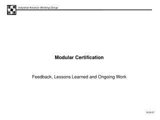 Modular Certification Feedback, Lessons Learned and Ongoing Work