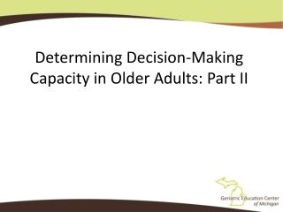 Determining Decision-Making Capacity in Older Adults: Part II