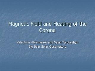 Magnetic Field and Heating of the Corona
