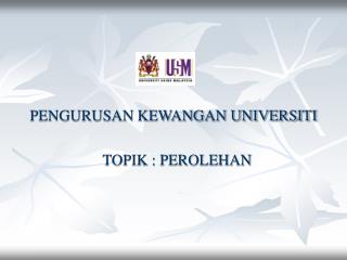 PENGURUSAN KEWANGAN UNIVERSITI TOPIK : PEROLEHAN