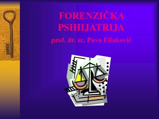 FORENZIČKA PSIHIJATRIJA prof. dr. sc. Pavo Filaković
