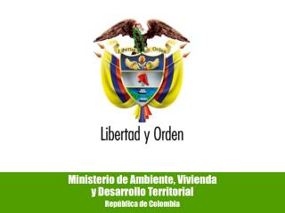 Ministerio de Ambiente, Vivienda y Desarrollo Territorial República de Colombia