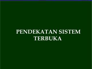 PENDEKATAN SISTEM TERBUKA