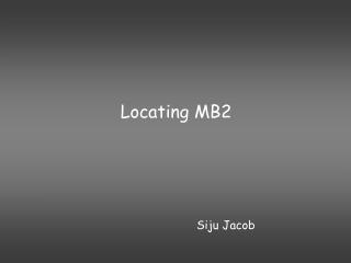 Locating MB2