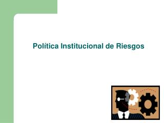 Política Institucional de Riesgos