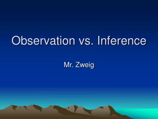 Observation vs. Inference