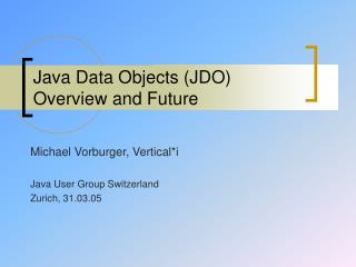 Java Data Objects (JDO) Overview and Future
