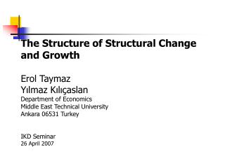 The Structure of Structural Change and Growth Erol Taymaz Yılmaz Kılıçaslan