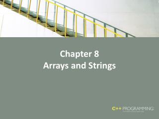 Chapter 8 Arrays and Strings