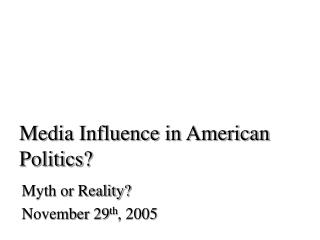 Media Influence in American Politics?