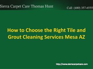 Choose the right tile and grout Cleaning Services Mesa AZ