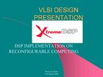 VLSI DESIGN PRESENTATION