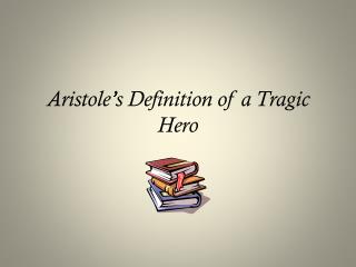 Aristole’s Definition of a Tragic Hero