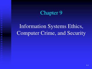 Chapter 9 Information Systems Ethics, Computer Crime, and Security