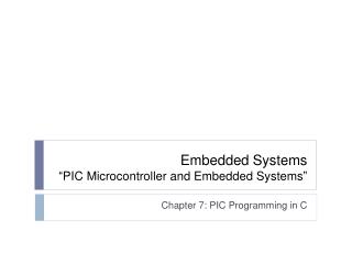 Embedded Systems “PIC Microcontroller and Embedded Systems”