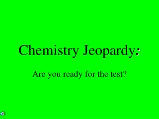 Chemistry Jeopardy :