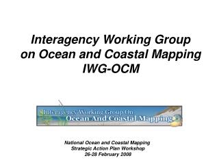Interagency Working Group on Ocean and Coastal Mapping IWG-OCM