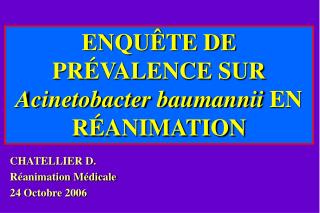 ENQUÊTE DE PR ÉVALENCE SUR Acinetobacter baumannii EN RÉANIMATION