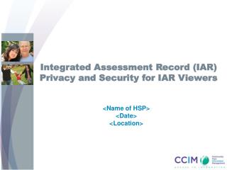 Integrated Assessment Record (IAR) Privacy and Security for IAR Viewers