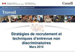 Stratégies de recrutement et techniques d’entrevue non discriminatoires Mars 2010